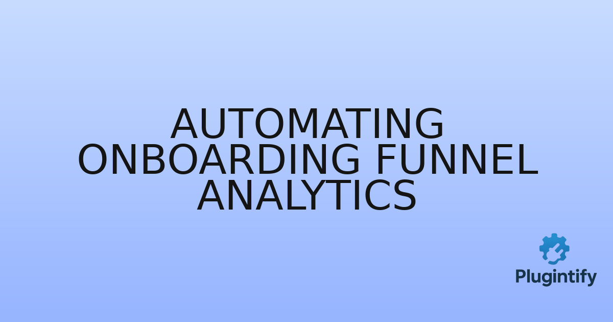 You are currently viewing Automating Onboarding Funnel Analytics