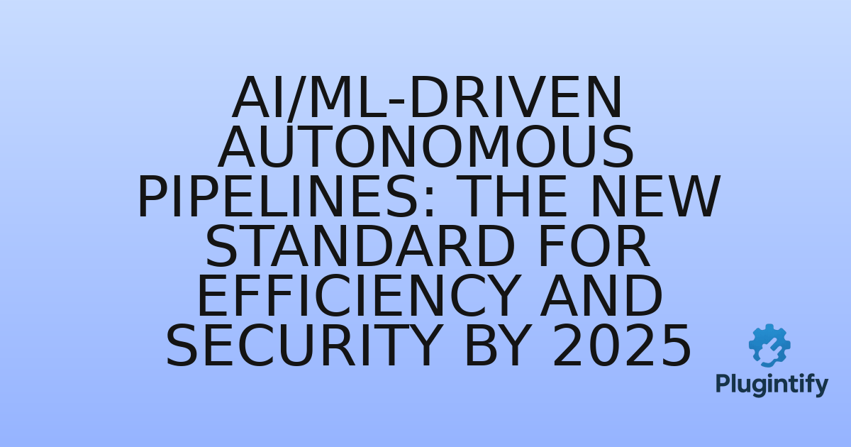 You are currently viewing AI/ML-Driven Autonomous Pipelines: The New Standard for Efficiency and Security by 2025