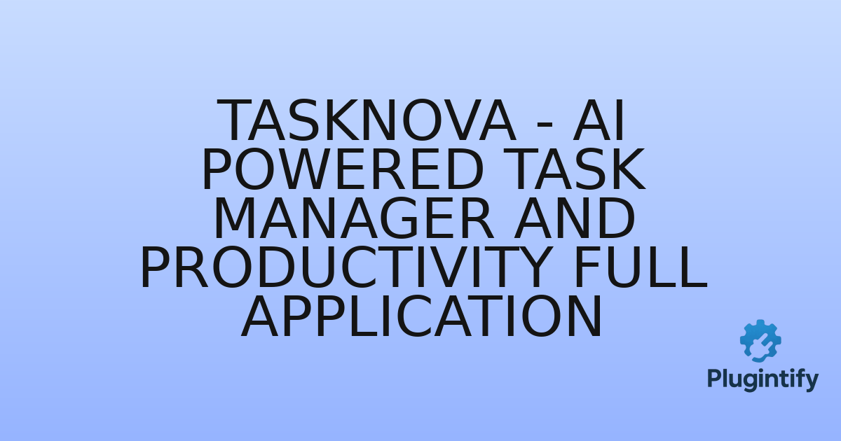 You are currently viewing TaskNova – AI Powered Task Manager and Productivity Full Application