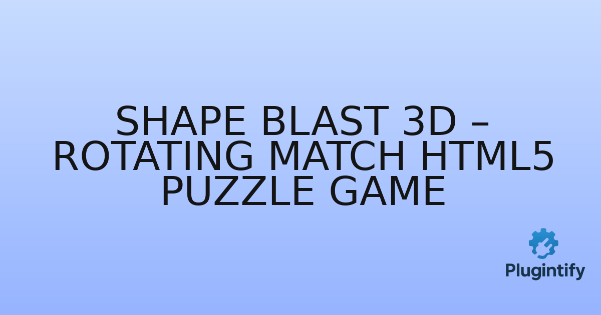 You are currently viewing Shape Blast 3D – Rotating Match HTML5 Puzzle Game