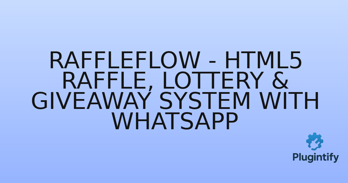 You are currently viewing RaffleFlow – HTML5 Raffle, Lottery & Giveaway System with WhatsApp