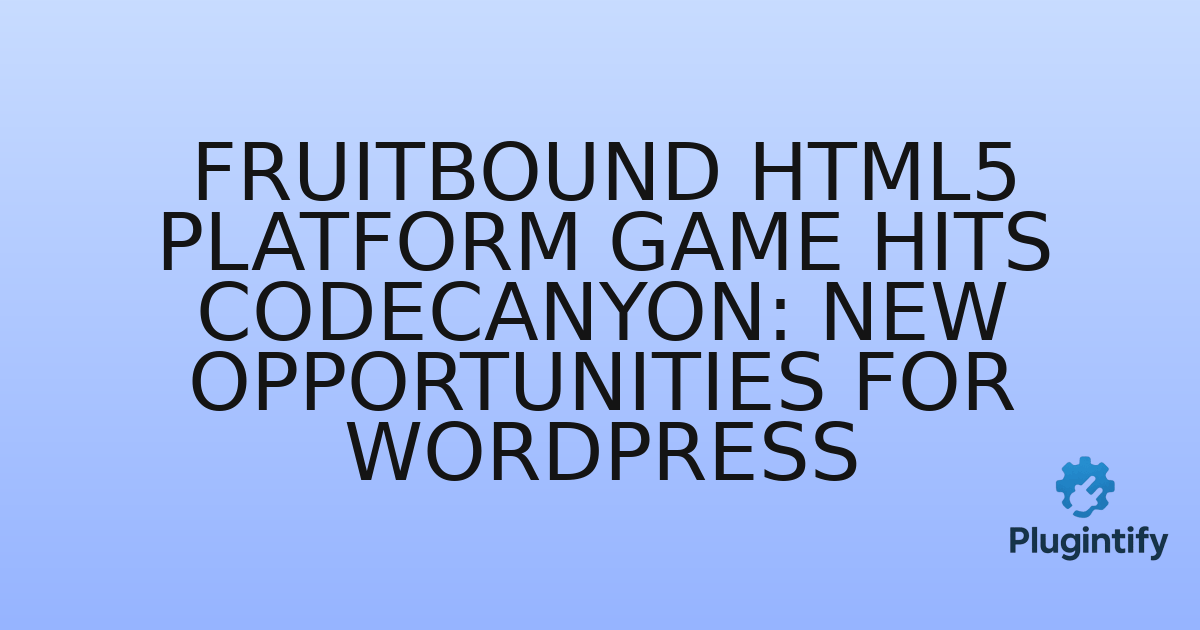 You are currently viewing FruitBound HTML5 Platform Game Hits CodeCanyon: New Opportunities for WordPress