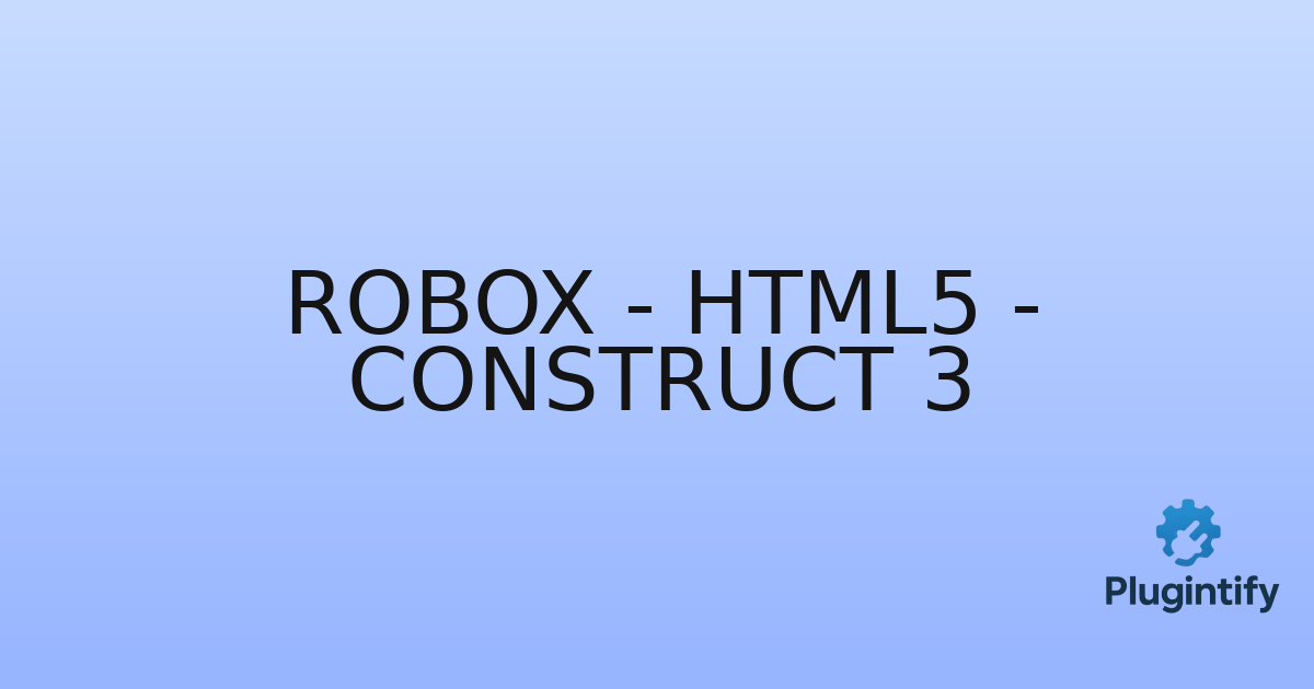 You are currently viewing Robox – HTML5 – Construct 3