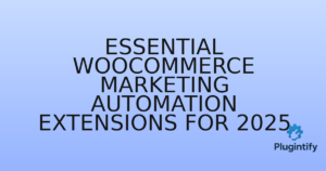 Read more about the article Essential WooCommerce Marketing Automation Extensions for 2025