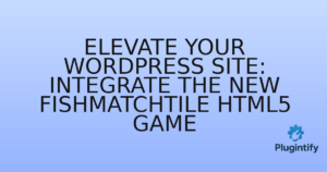 Read more about the article Elevate Your WordPress Site: Integrate the New FishMatchTile HTML5 Game