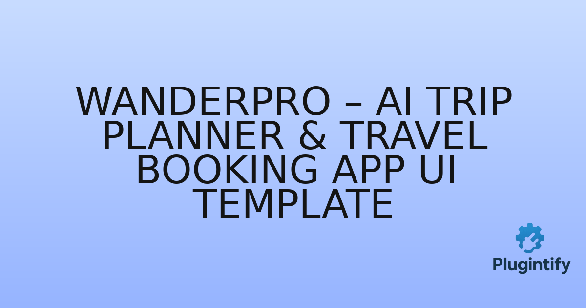 You are currently viewing WanderPro – AI Trip Planner & Travel Booking App UI Template