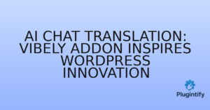 Read more about the article AI Chat Translation: Vibely Addon Inspires WordPress Innovation