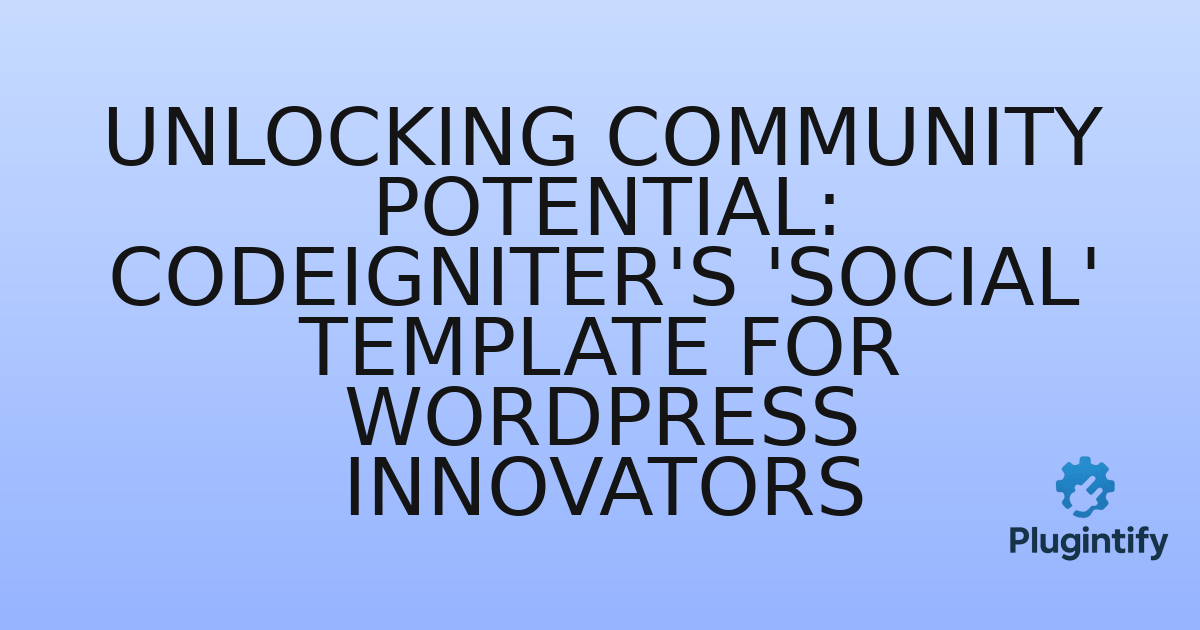You are currently viewing Unlocking Community Potential: CodeIgniter’s ‘Social’ Template for WordPress Innovators