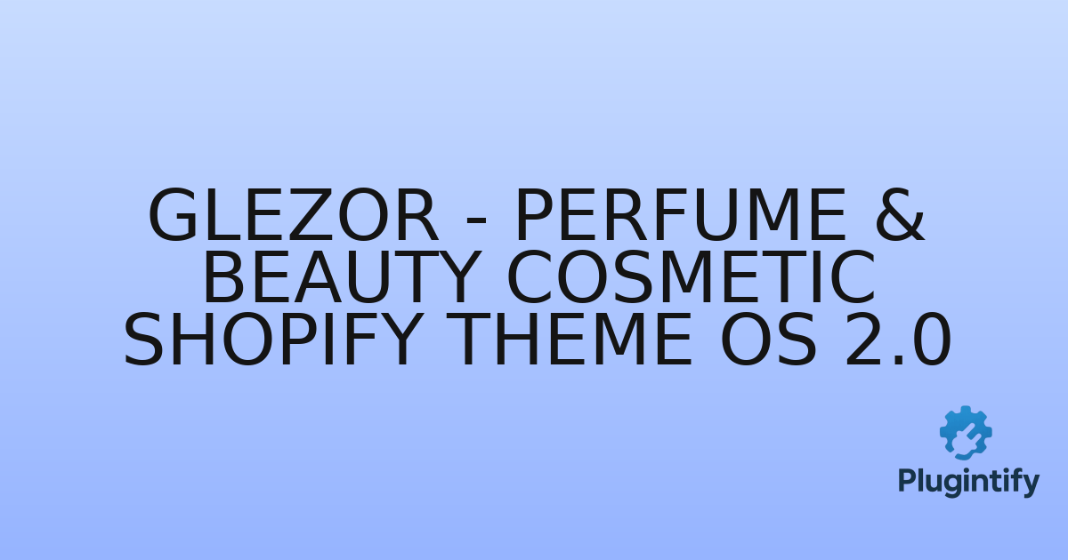You are currently viewing Glezor – Perfume & Beauty Cosmetic Shopify Theme OS 2.0