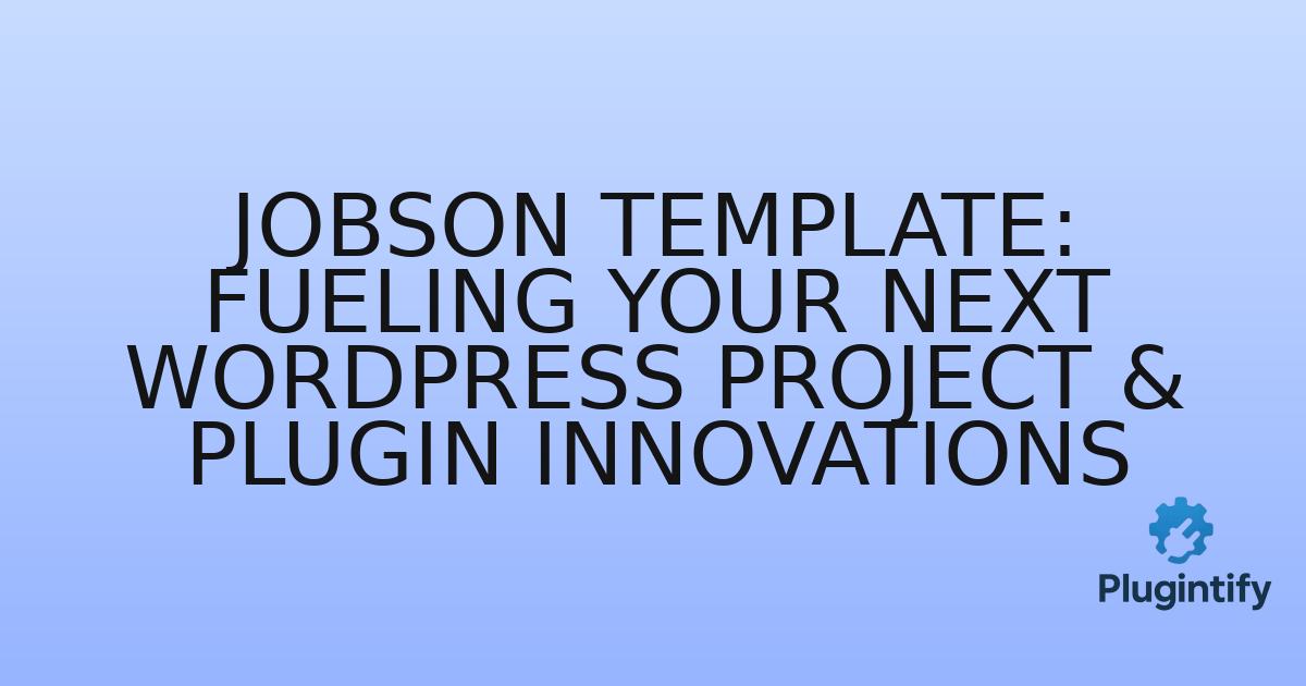 You are currently viewing JobSon Template: Fueling Your Next WordPress Project & Plugin Innovations