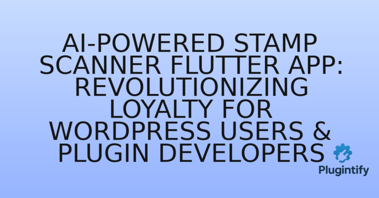 Read more about the article AI-Powered Stamp Scanner Flutter App: Revolutionizing Loyalty for WordPress Users & Plugin Developers
