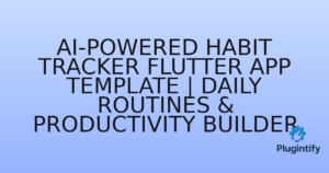 Read more about the article AI-Powered Habit Tracker Flutter App Template | Daily Routines & Productivity Builder
