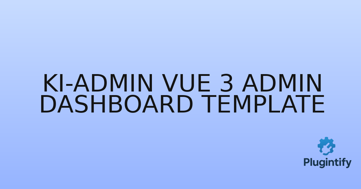 You are currently viewing Ki-admin Vue 3 Admin Dashboard Template