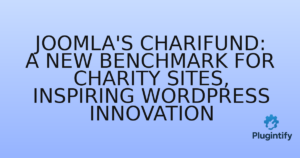 Read more about the article Joomla’s Charifund: A New Benchmark for Charity Sites, Inspiring WordPress Innovation