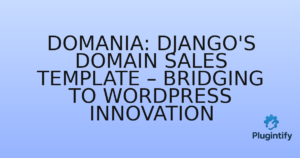 Read more about the article Domania: Django’s Domain Sales Template – Bridging to WordPress Innovation