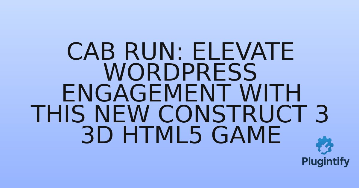 You are currently viewing Cab Run: Elevate WordPress Engagement with this New Construct 3 3D HTML5 Game