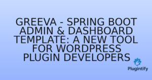 Read more about the article Greeva – Spring Boot Admin & Dashboard Template: A New Tool for WordPress Plugin Developers