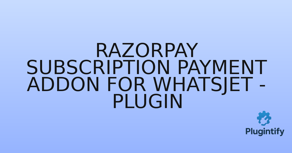 You are currently viewing Razorpay Subscription Payment Addon for WhatsJet – Plugin