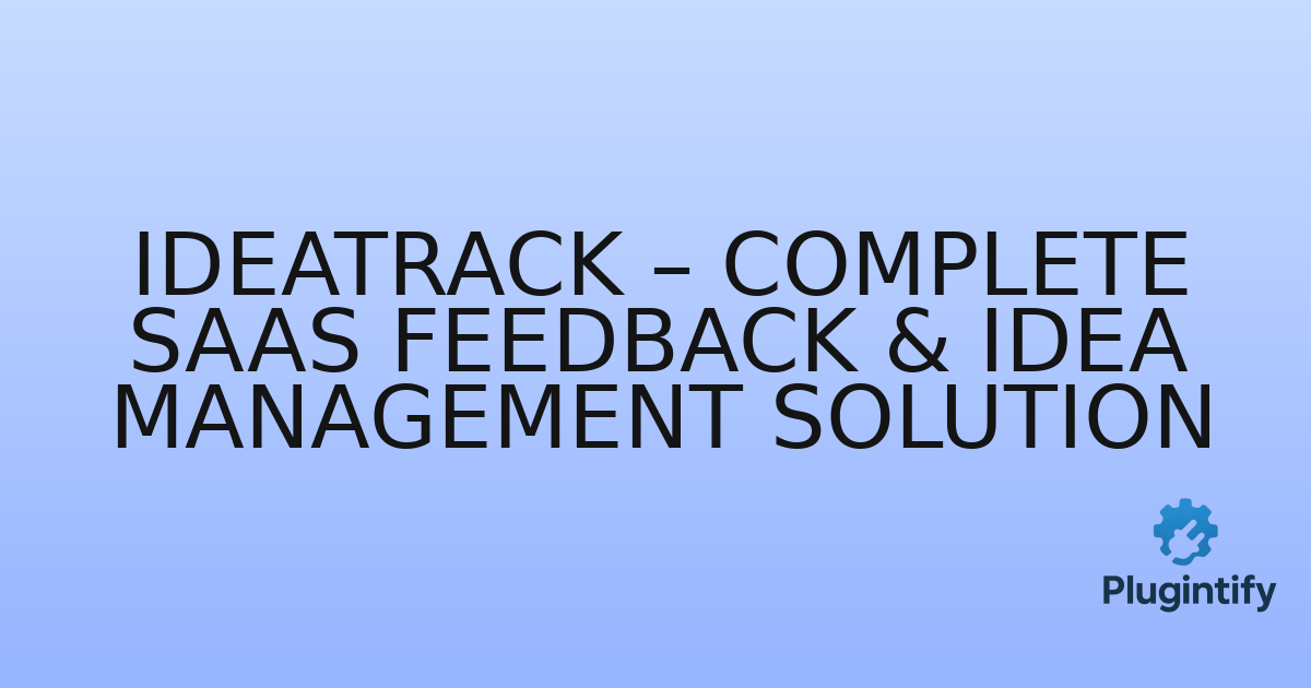 You are currently viewing IdeaTrack – Complete Saas Feedback & Idea Management Solution