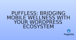 Read more about the article PuffLess: Bridging Mobile Wellness with Your WordPress Ecosystem
