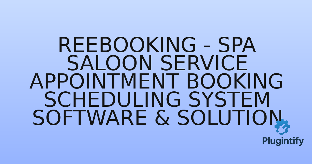 You are currently viewing Reebooking – Spa Saloon Service Appointment Booking scheduling system Software & Solution