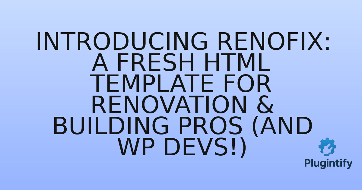 You are currently viewing Introducing Renofix: A Fresh HTML Template for Renovation & Building Pros (and WP Devs!)