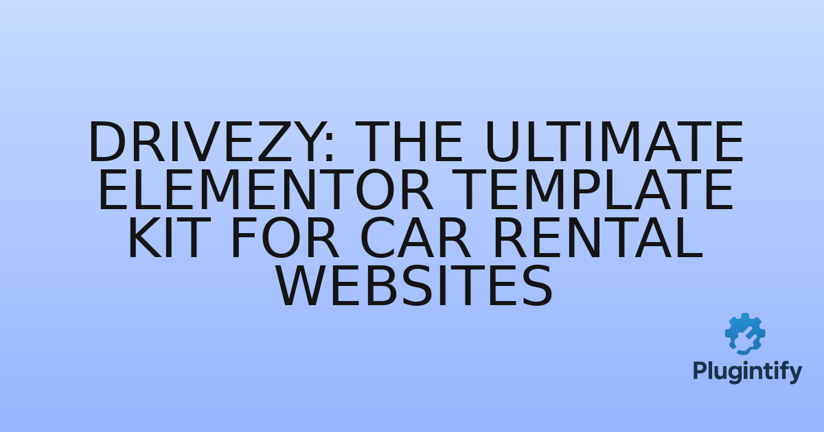 You are currently viewing Drivezy: The Ultimate Elementor Template Kit for Car Rental Websites