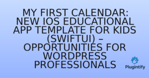 Read more about the article My First Calendar: New iOS Educational App Template for Kids (SwiftUI) – Opportunities for WordPress Professionals