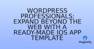 Read more about the article WordPress Professionals: Expand Beyond the Web with a Ready-Made iOS App Template