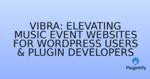 Read more about the article Vibra: Elevating Music Event Websites for WordPress Users & Plugin Developers