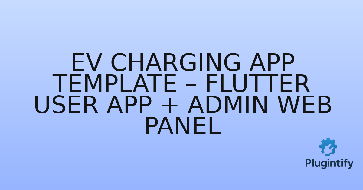You are currently viewing EV Charging App Template – Flutter User App + Admin Web Panel