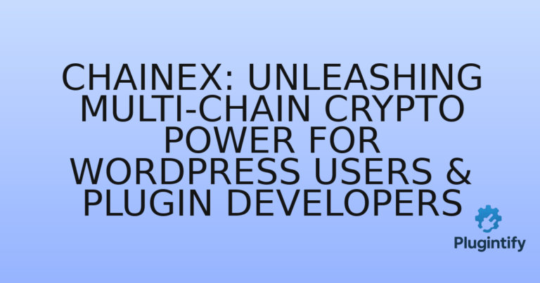Read more about the article Chainex: Unleashing Multi-Chain Crypto Power for WordPress Users & Plugin Developers