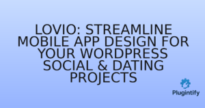 Read more about the article Lovio: Streamline Mobile App Design for Your WordPress Social & Dating Projects