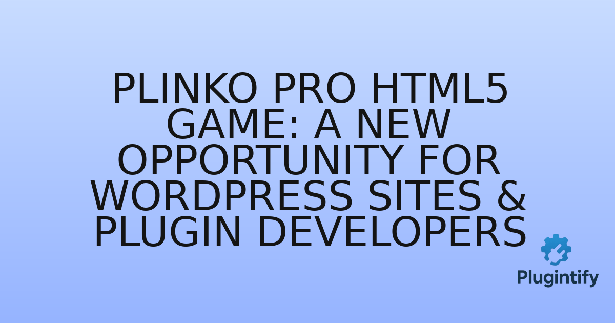 You are currently viewing Plinko Pro HTML5 Game: A New Opportunity for WordPress Sites & Plugin Developers