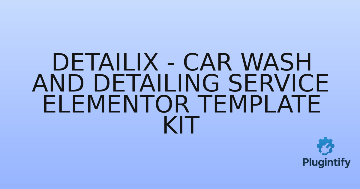 You are currently viewing Detailix – Car Wash and Detailing Service Elementor Template Kit