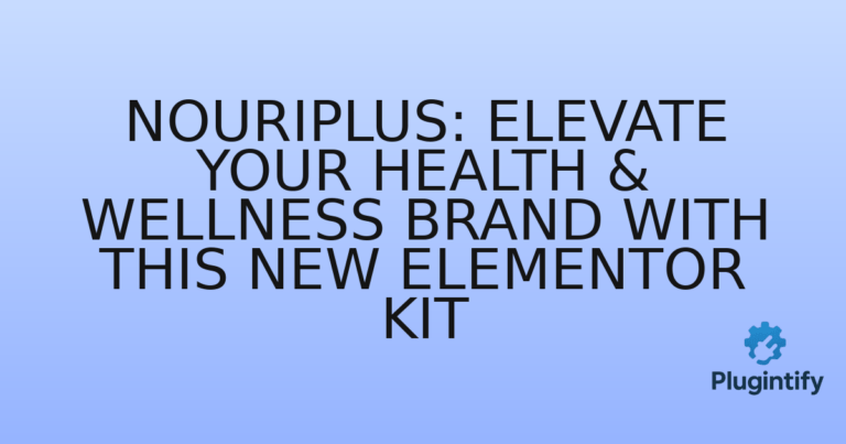 Read more about the article NouriPlus: Elevate Your Health & Wellness Brand with This New Elementor Kit