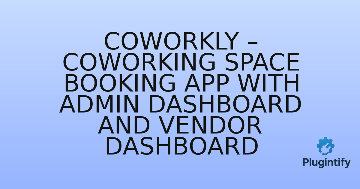 You are currently viewing Coworkly – Coworking Space Booking App with Admin Dashboard and Vendor Dashboard