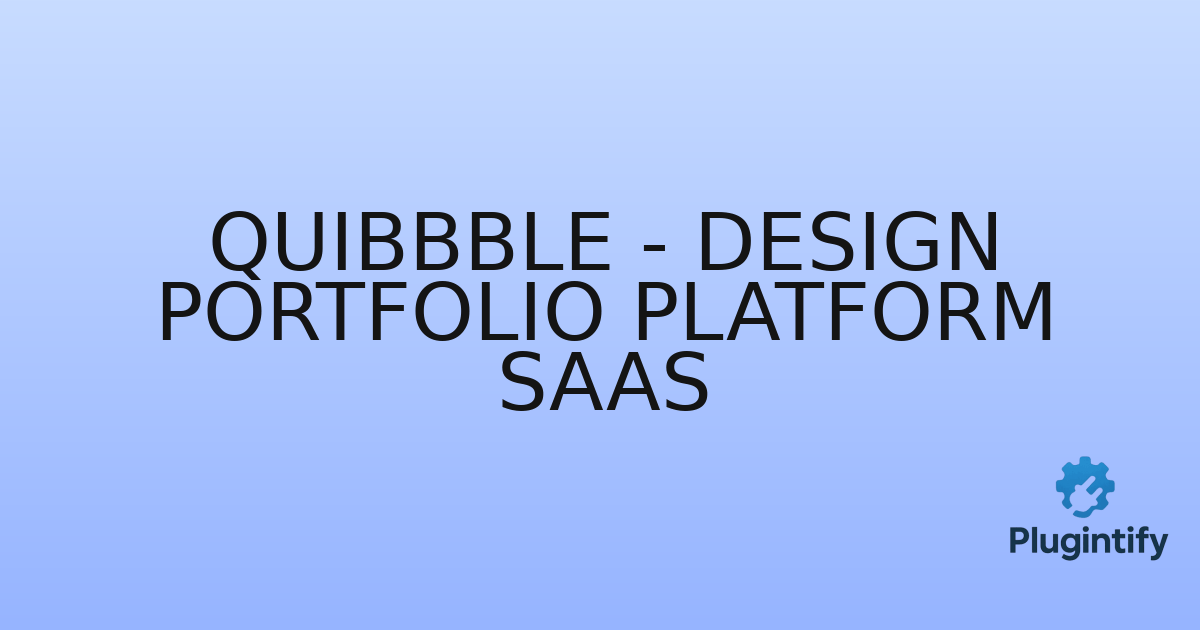 You are currently viewing Quibbble – Design Portfolio Platform SaaS