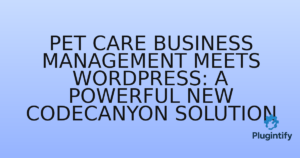 Read more about the article Pet Care Business Management Meets WordPress: A Powerful New Codecanyon Solution