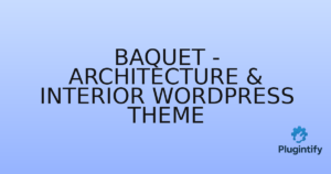 Read more about the article Baquet – Architecture & Interior WordPress Theme