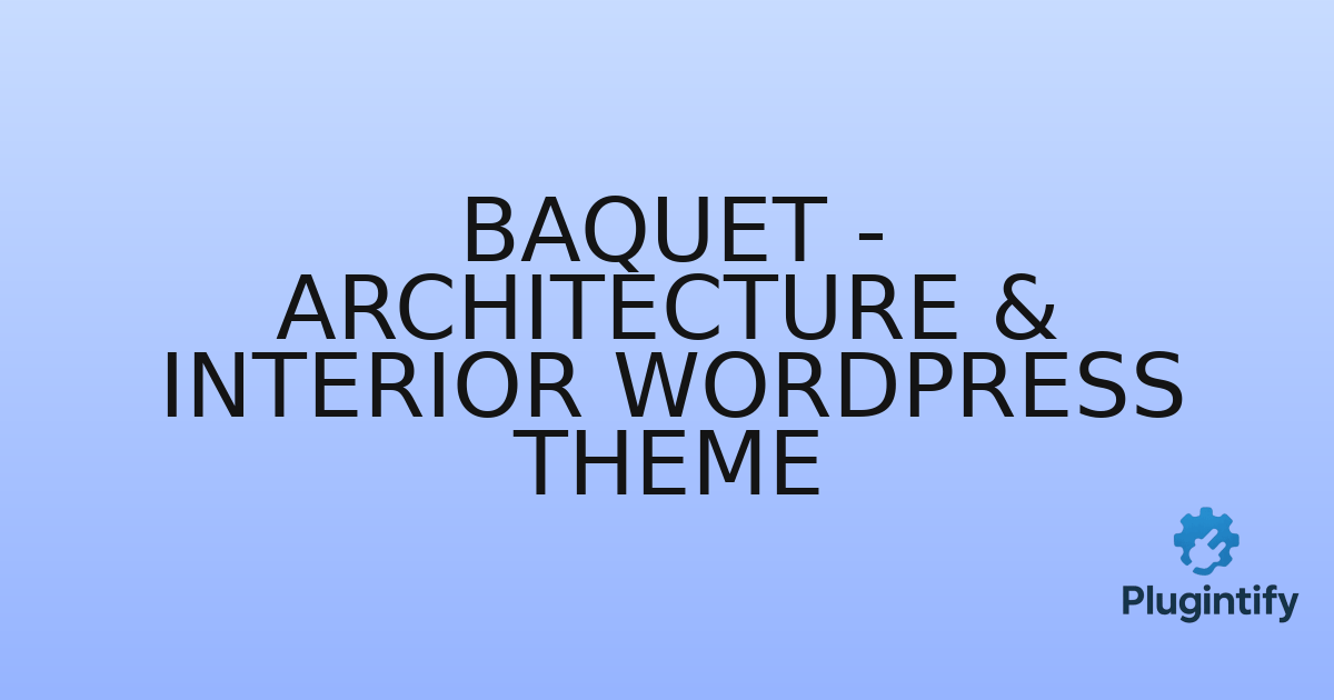 You are currently viewing Baquet – Architecture & Interior WordPress Theme