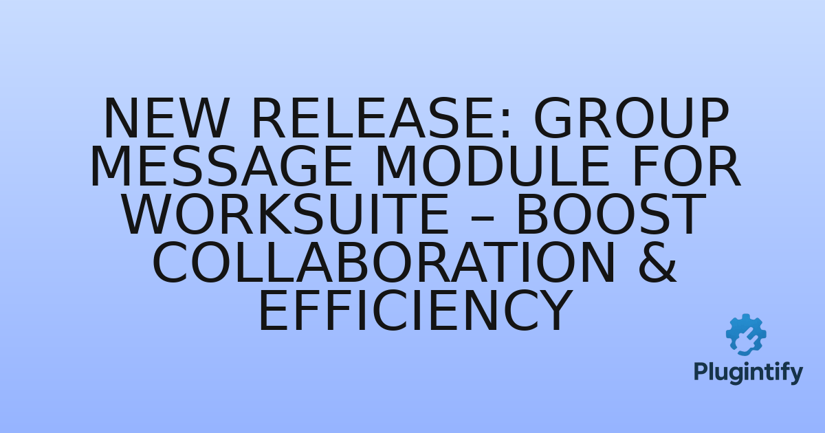 You are currently viewing New Release: Group Message Module for Worksuite – Boost Collaboration & Efficiency