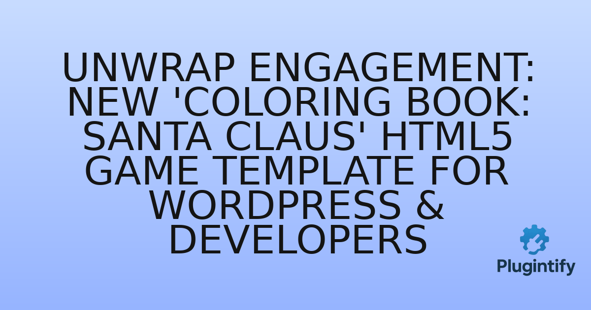 You are currently viewing Unwrap Engagement: New ‘Coloring Book: Santa Claus’ HTML5 Game Template for WordPress & Developers