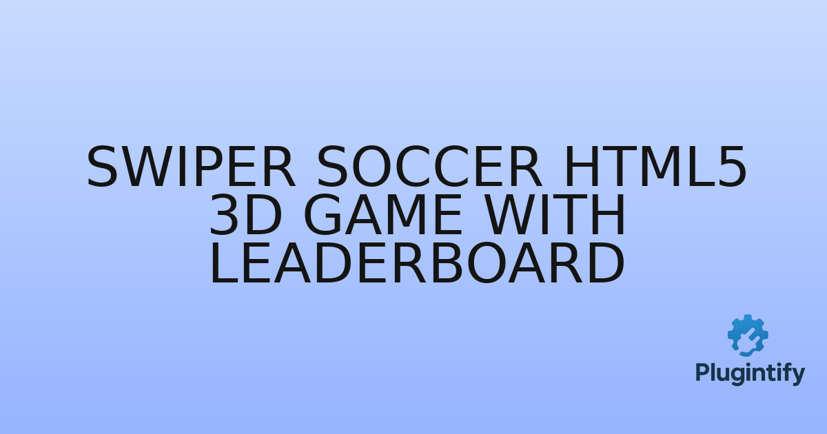 You are currently viewing Swiper Soccer HTML5 3D Game With Leaderboard