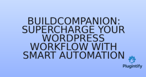Read more about the article BuildCompanion: Supercharge Your WordPress Workflow with Smart Automation