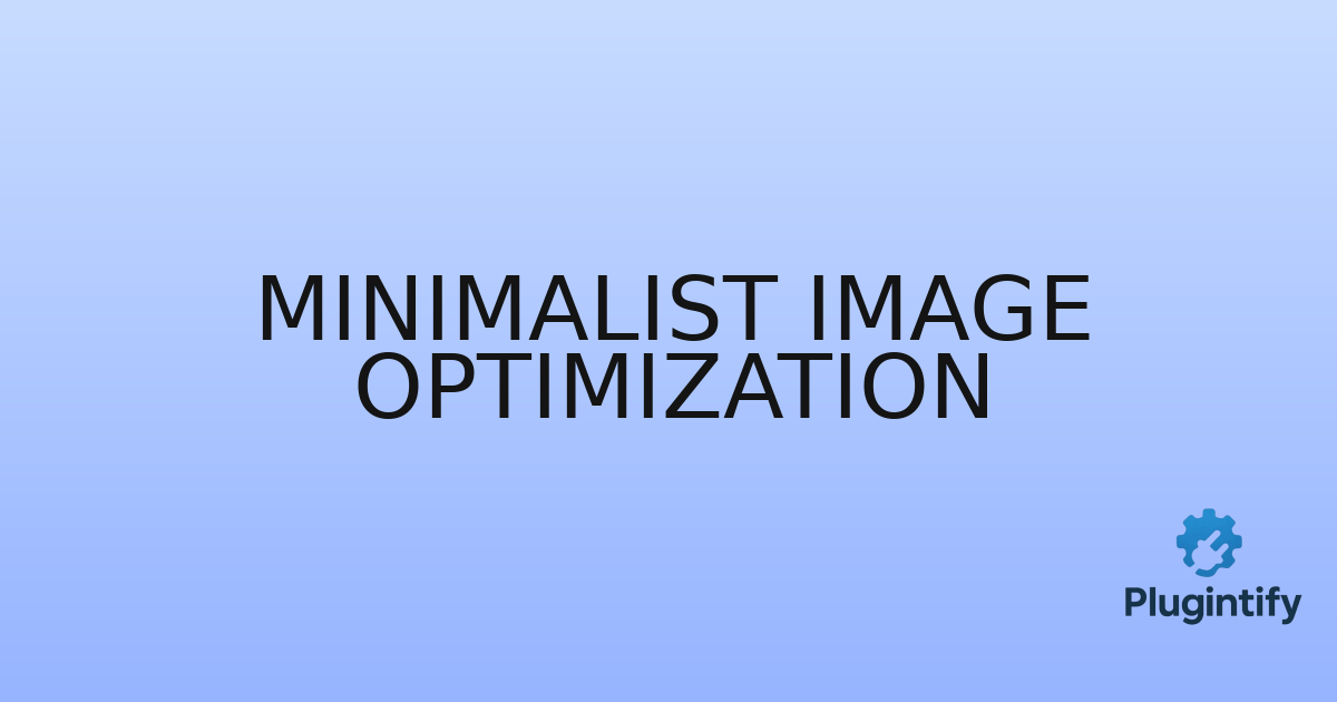You are currently viewing Minimalist Image Optimization