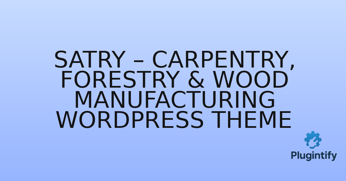 You are currently viewing Satry – Carpentry, Forestry & Wood Manufacturing WordPress Theme