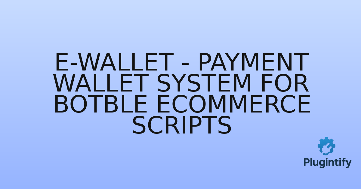 You are currently viewing E-Wallet – Payment Wallet System For Botble eCommerce scripts