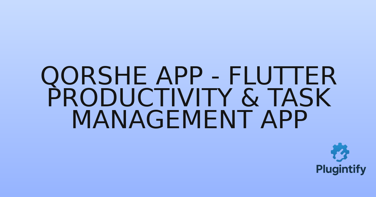 You are currently viewing Qorshe App – Flutter Productivity & Task Management App
