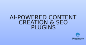 Read more about the article AI-Powered Content Creation & SEO Plugins